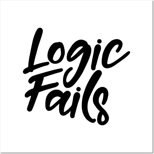 Logic Fails Wall Art by gastaocared